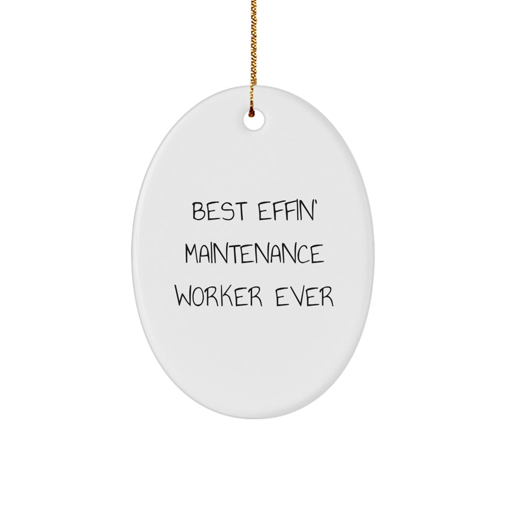 Funny Maintenance Worker Gifts from Friends - Best Effin' Maintenance Worker Ever Oval Ornament, Christmas Unique Decorations for Men - Image 1