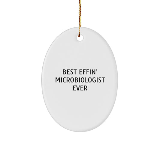 Funny Microbiologist Gifts from Friends - Best Effin' Microbiologist Ever Oval Ornament for Christmas Unique Presents for Men Women Coworkers - Image 1