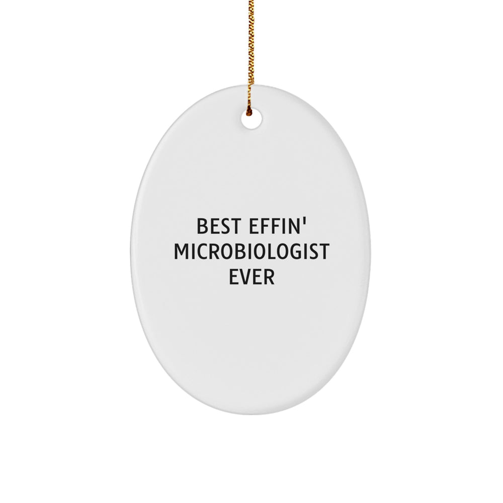 Funny Microbiologist Gifts from Friends - Best Effin' Microbiologist Ever Oval Ornament for Christmas Unique Presents for Men Women Coworkers - Image 1