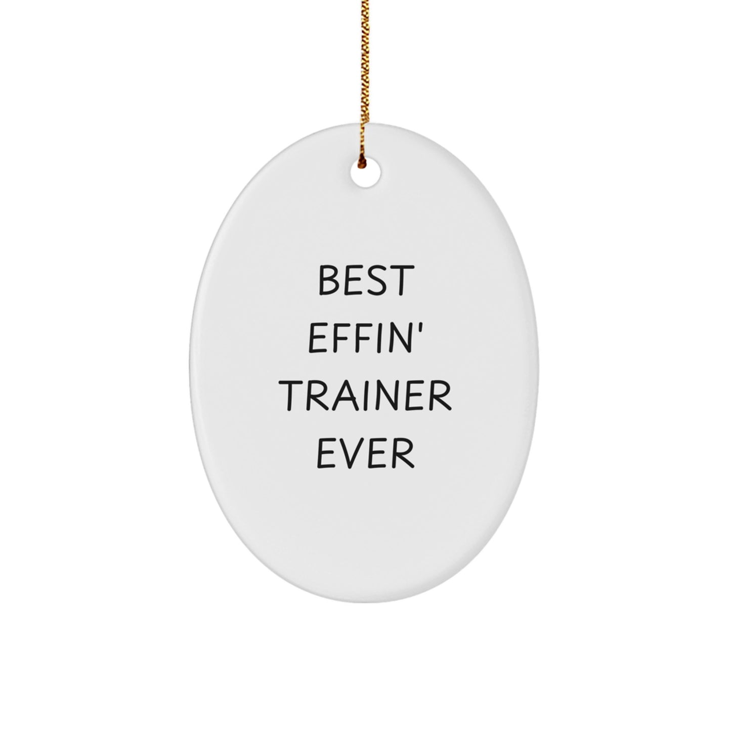 Funny Trainer Gifts for Men - Best Effin' Trainer Ever Oval Ornament, Unique Christmas Unique Gifts from Friends and Family - Image 1