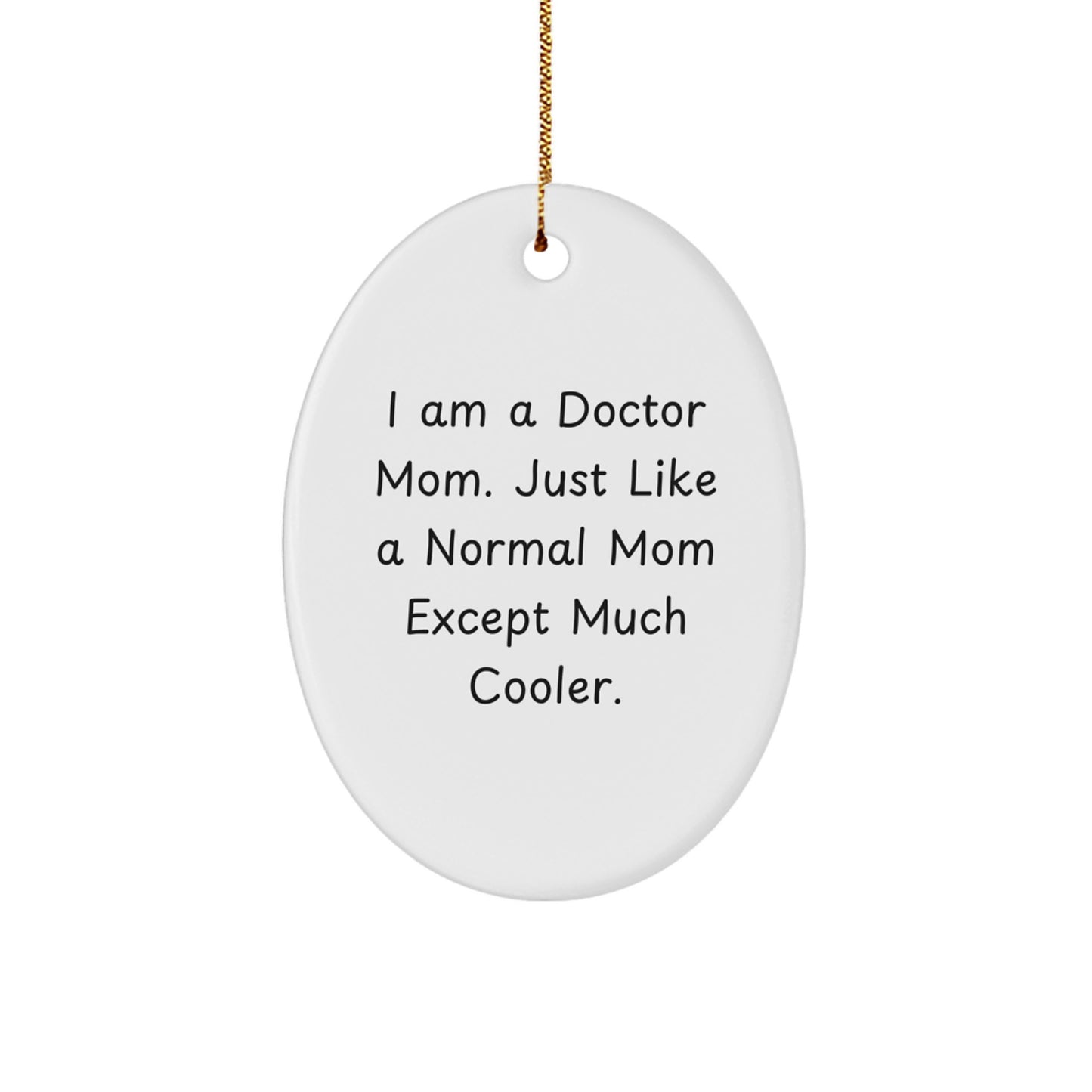Funny Doctor Mom Gifts for Him, Oval Ornament Quote, Inspirational Christmas Unique Gifts from the Heart - Image 1
