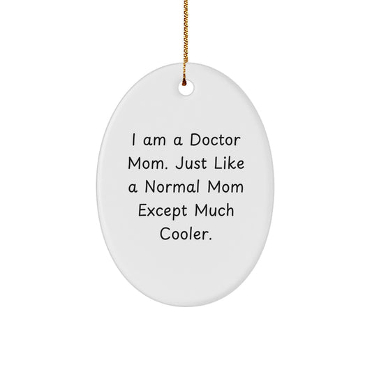 Funny Doctor Mom Gifts for Him, Oval Ornament Quote, Inspirational Christmas Unique Gifts from the Heart - Image 1