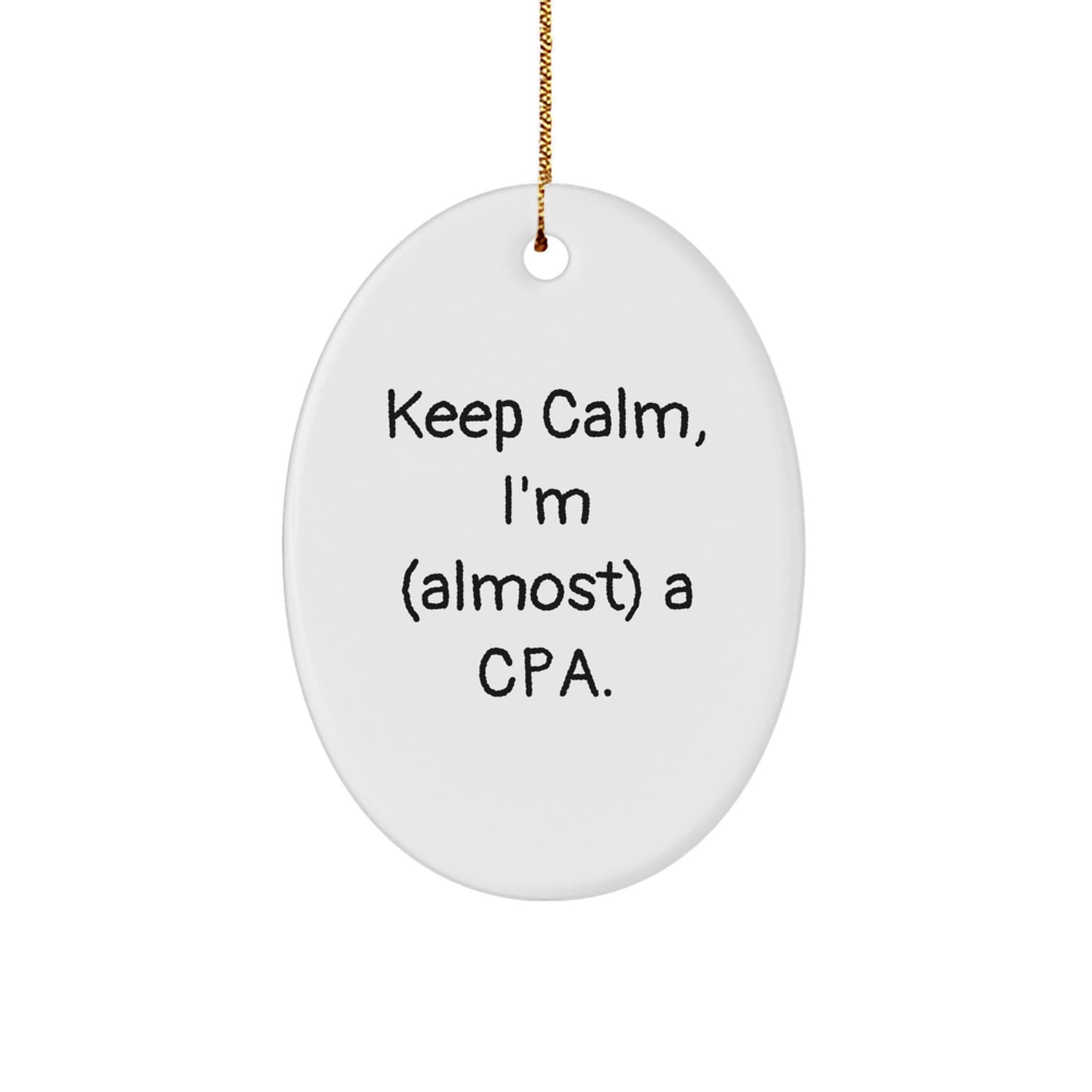 Funny CPA Gifts, Oval Ornament, Keep Calm, I'm (almost) A CPA. for Men, Women, Friends, Family - Christmas Unique Gifts from Friends, Family to CPA - Image 1