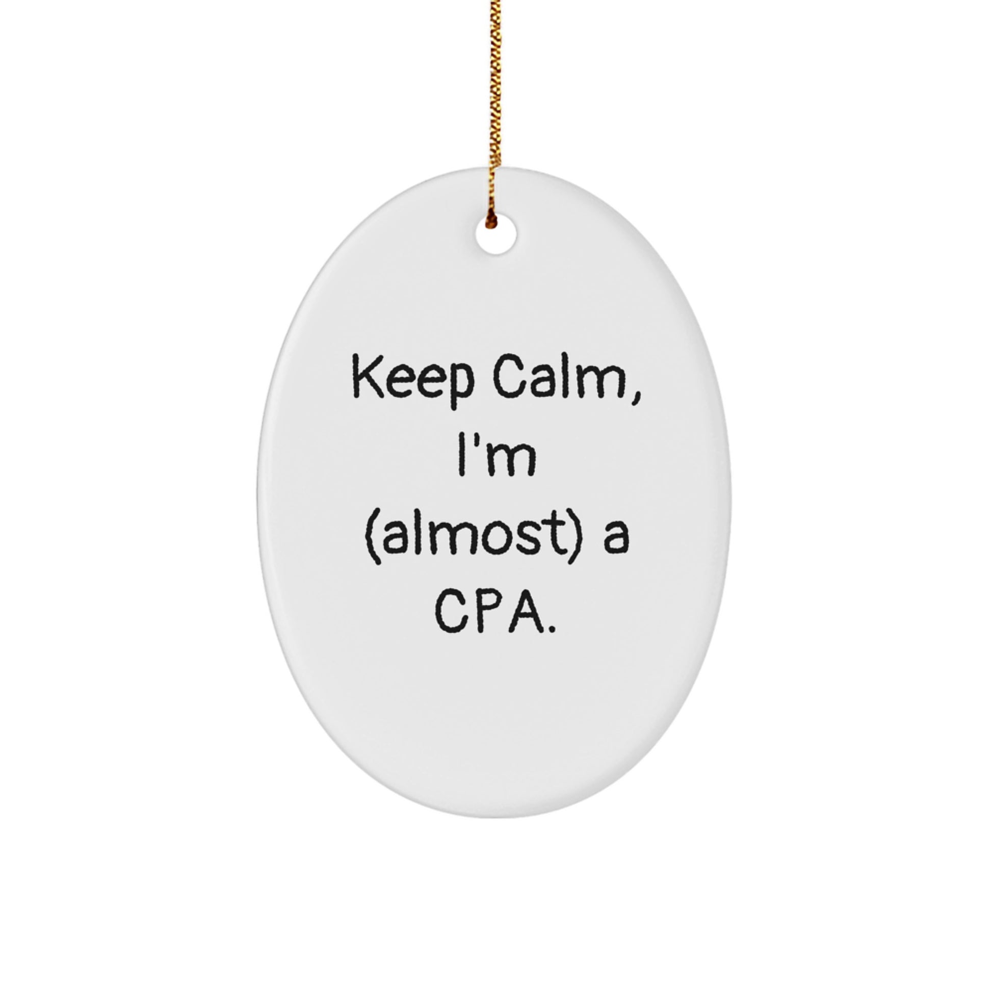 Funny CPA Gifts, Oval Ornament, Keep Calm, I'm (almost) A CPA. for Men, Women, Friends, Family - Christmas Unique Gifts from Friends, Family to CPA - Image 1