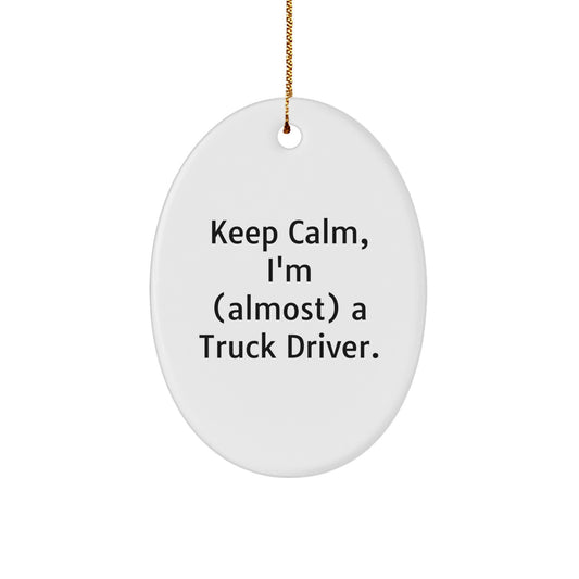 Funny Truck Driver Gifts for Men, Oval Ornament - Gifts from Family to Friends - Keep Calm I'm Almost A Truck Driver - Christmas Unique Gifts - Image 1