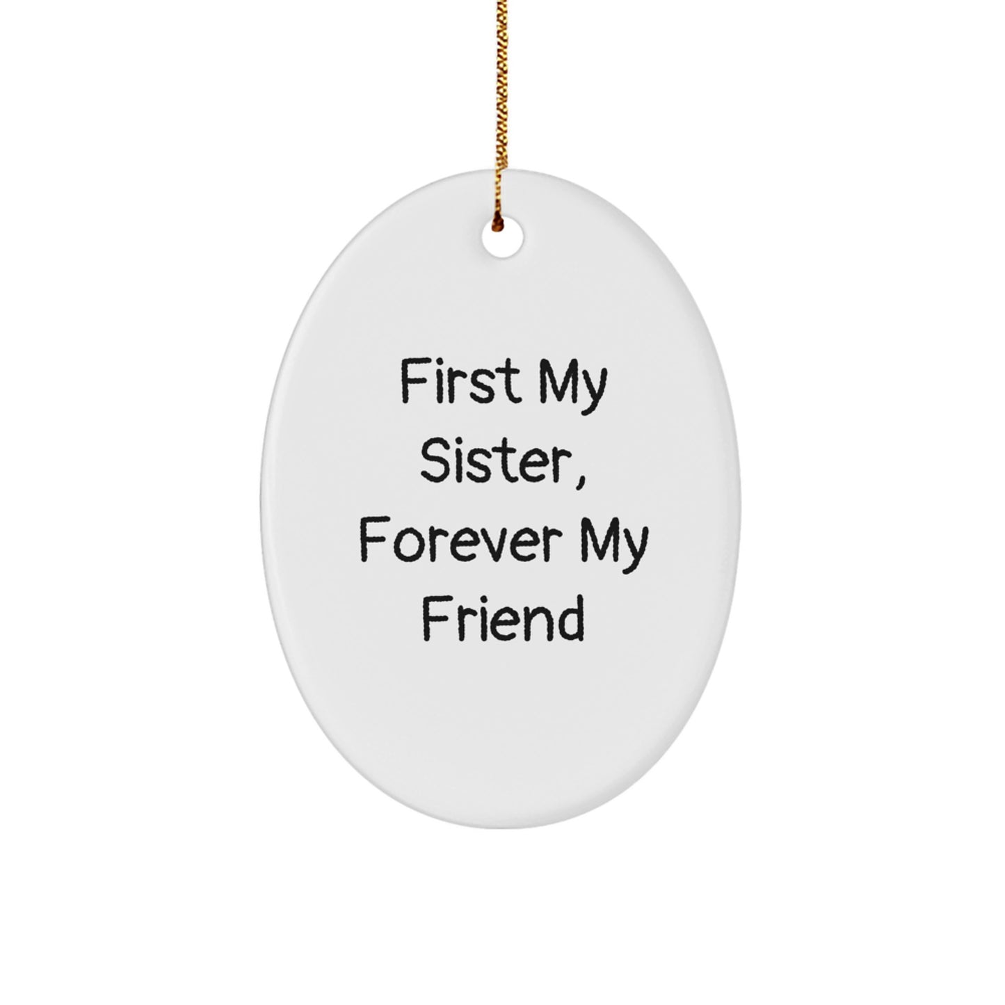 Unique Gifts for Sister from Family - First My Sister, Forever My Friend Oval Ornament, Christmas Decorations for Sisters - Image 1