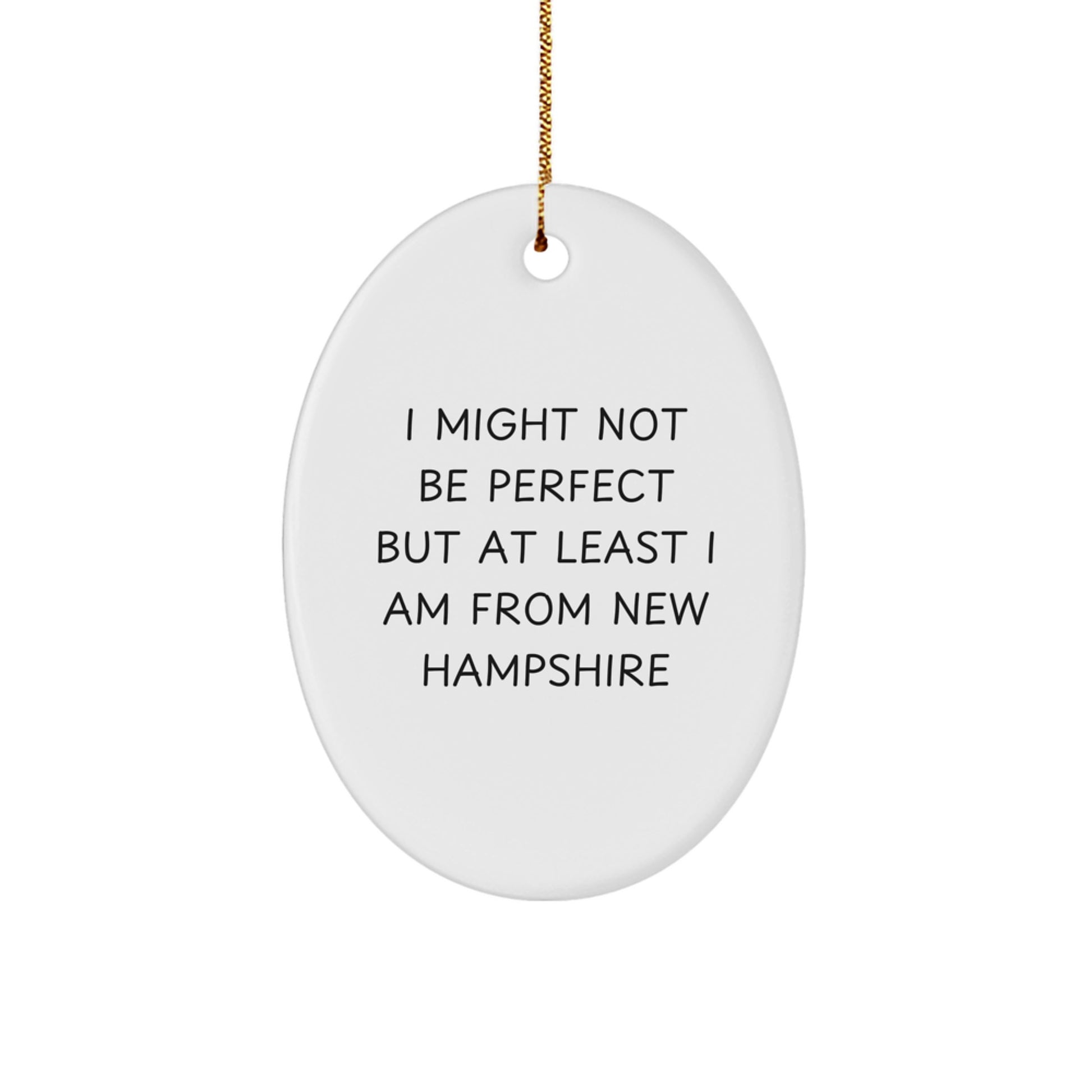 Funny New Hampshire Oval Ornament Gifts from Men to Family with I Might Not Be Perfect But At Least I Am From New Hampshire Quote - Unique Christmas Decorations - Image 1