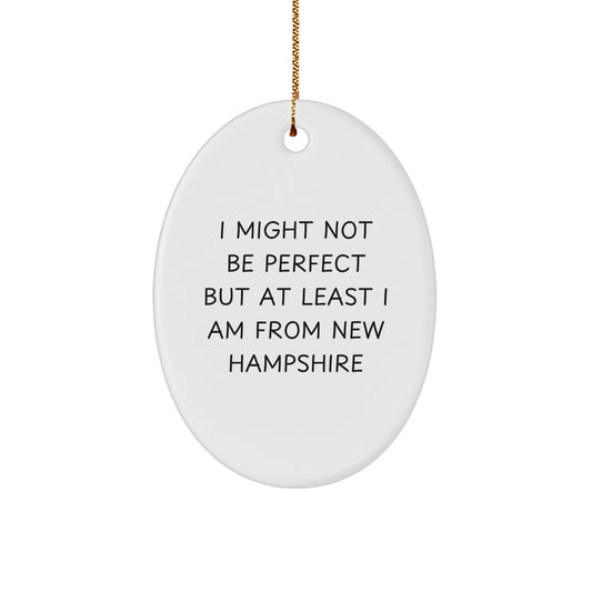 Funny New Hampshire Oval Ornament Gifts from Men to Family with I Might Not Be Perfect But At Least I Am From New Hampshire Quote - Unique Christmas Decorations - Image 1