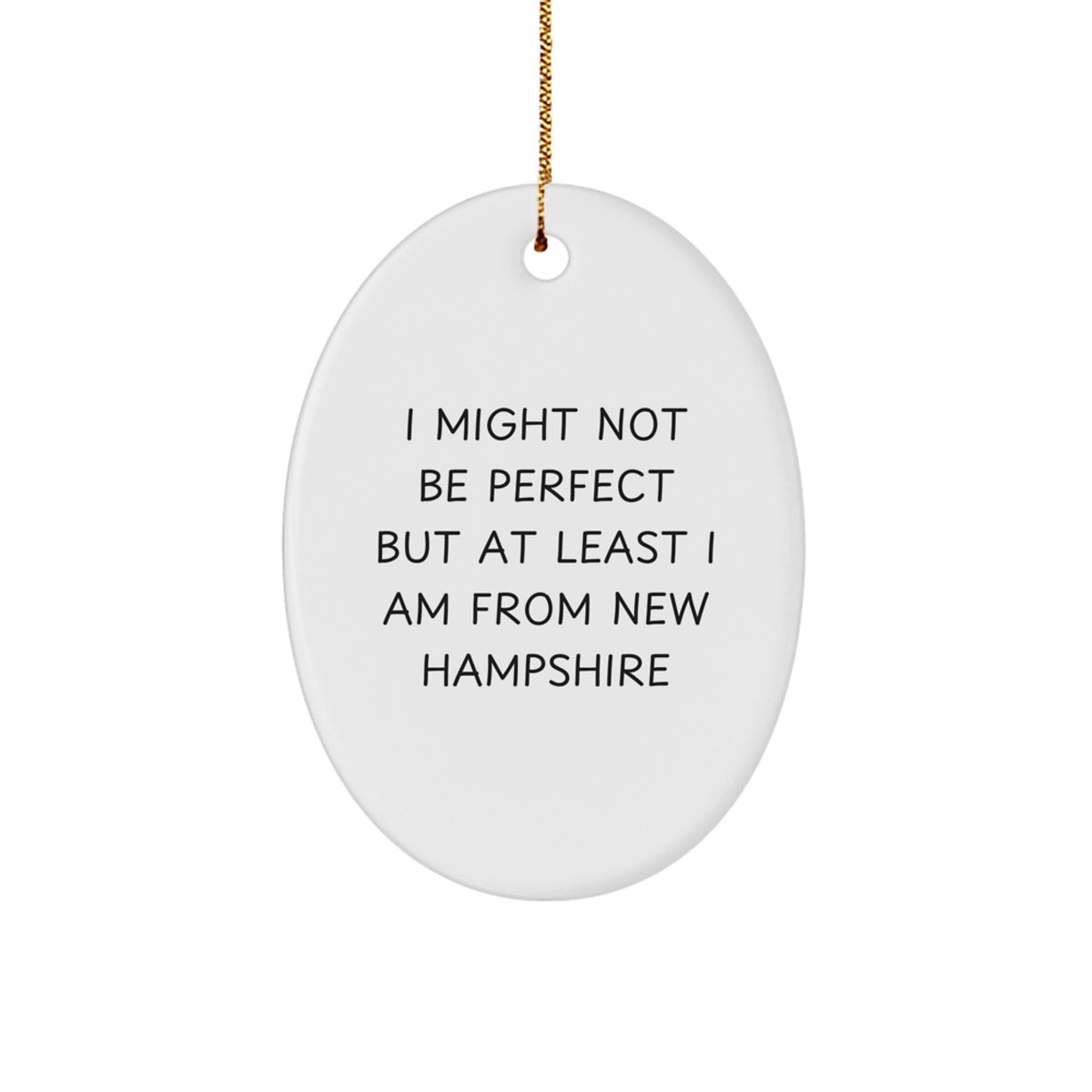 Funny New Hampshire Oval Ornament Gifts from Men to Family with I Might Not Be Perfect But At Least I Am From New Hampshire Quote - Unique Christmas Decorations - Image 1