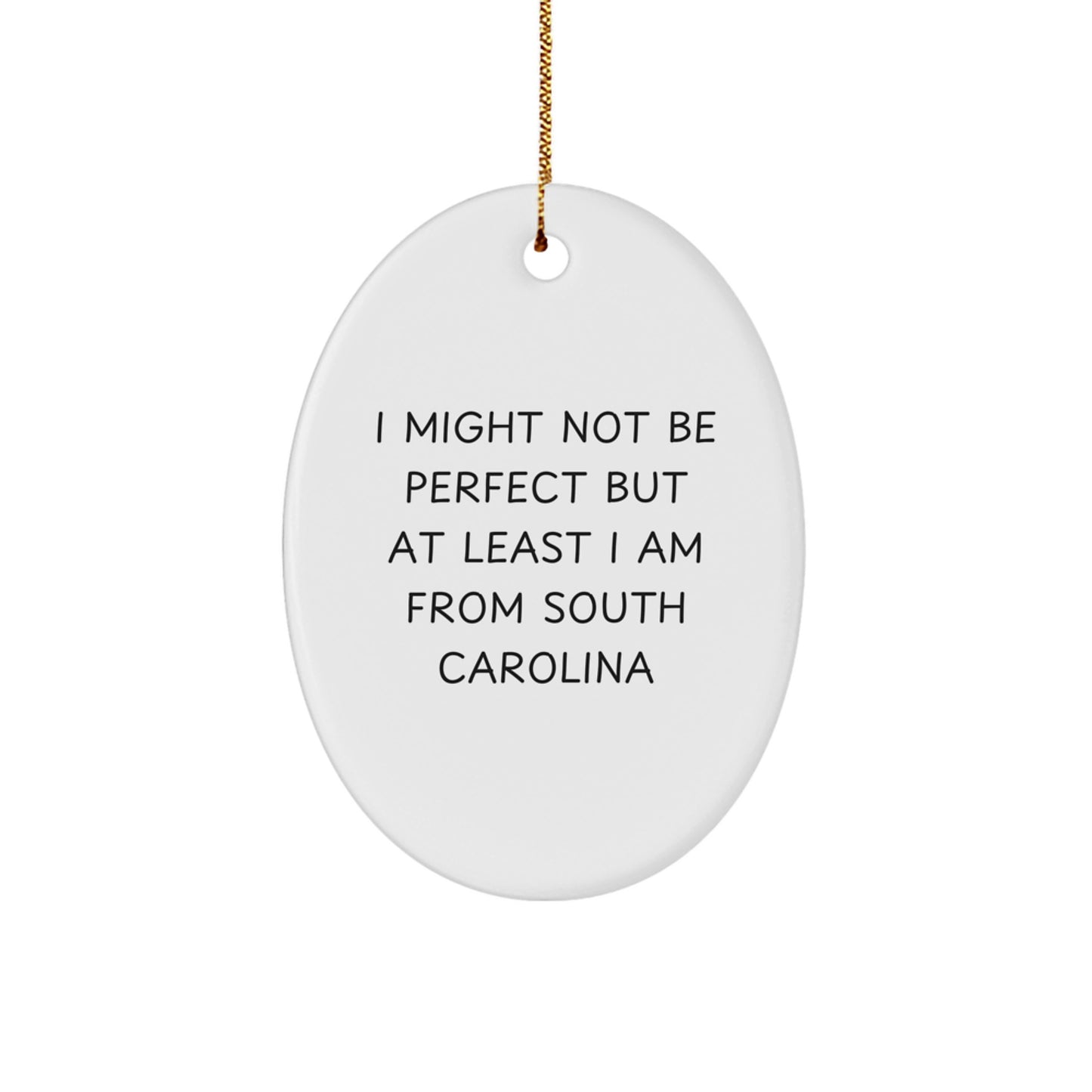 Funny South Carolina Oval Ornament Gifts from Friends and Family - I Might 'Not Be Perfect' But I Am from SC Christmas Decor - Image 1