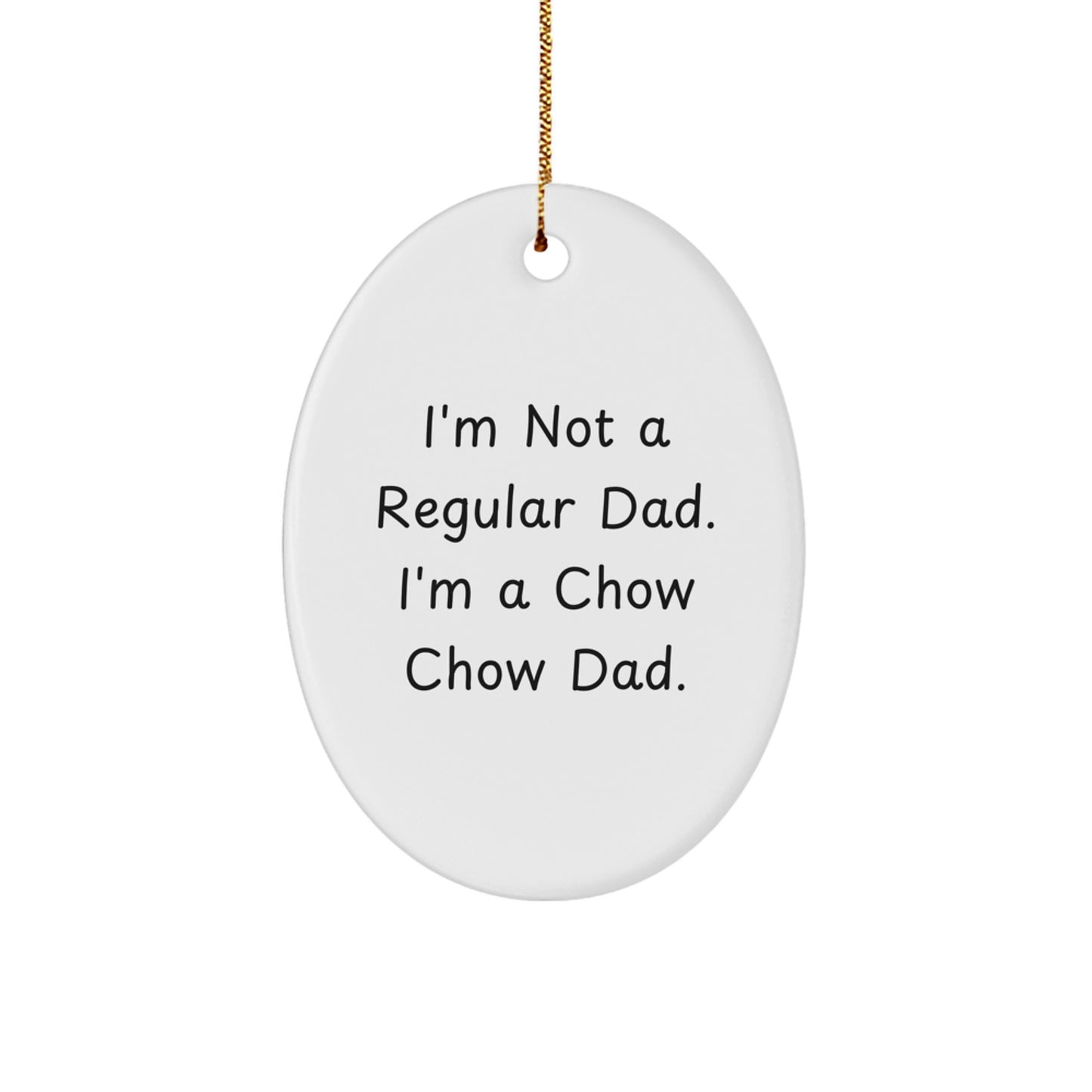 Funny Dad Gifts for Chow Chow Dog - Oval Ornament for Men - Unique Christmas Unique Gifts from Dad - Image 1