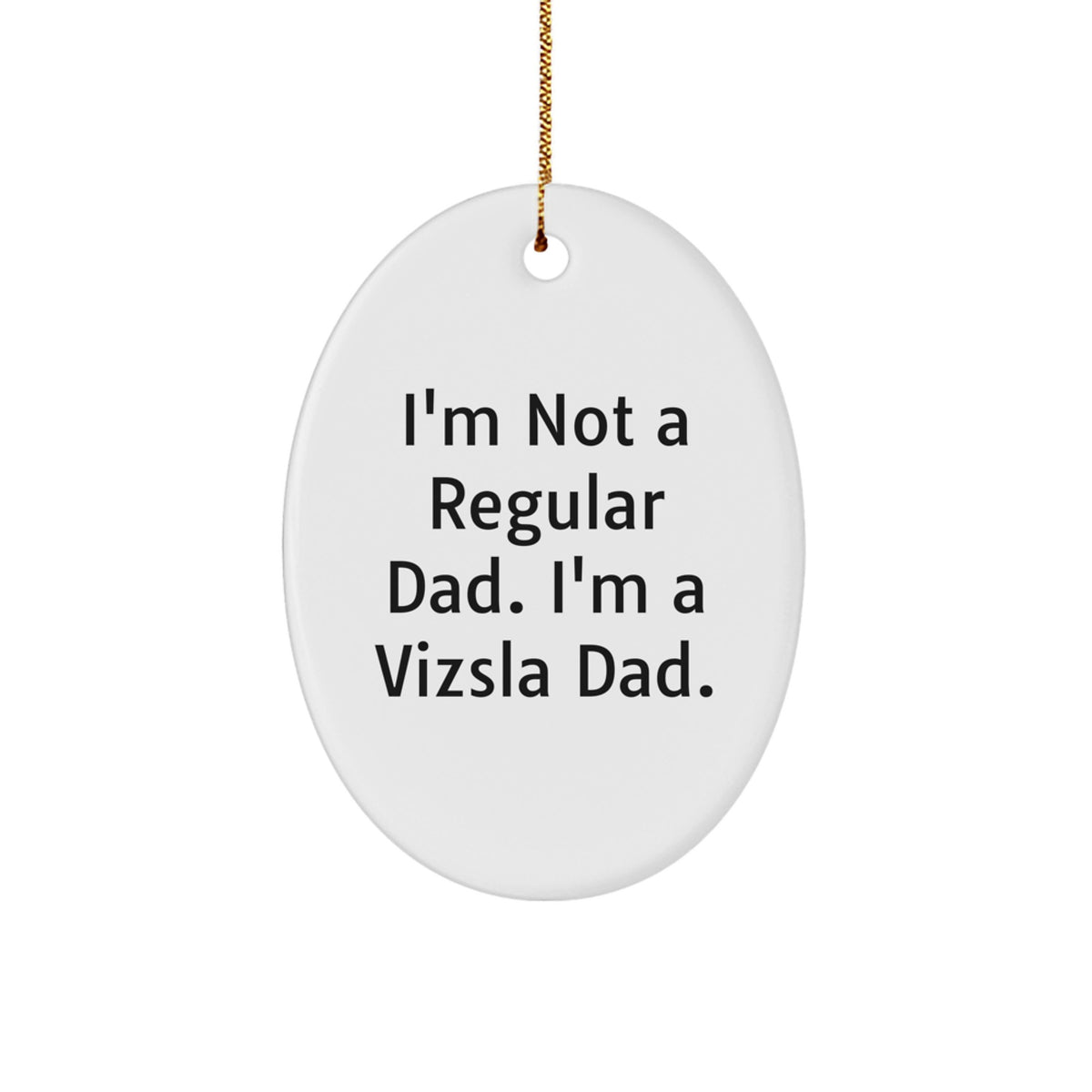 Funny Vizsla Dog Dad Christmas Unique Gifts from Men, Oval Ornament for Vizsla Dog Owner, I'm A Vizsla Dad - Image 1