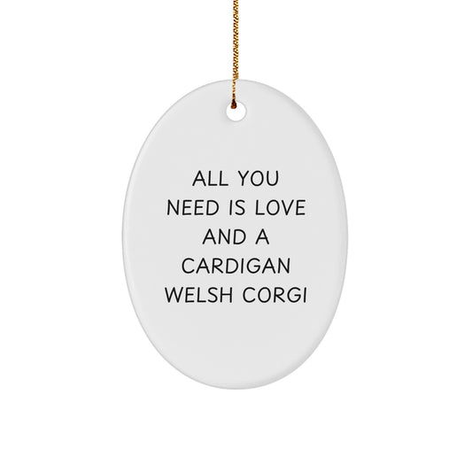 Funny Cardigan Welsh Corgi Dog Christmas Unique Gifts for Men from Friends and Family with Oval Ornament All You Need Is Love And A Cardigan Welsh Corgi - Image 1