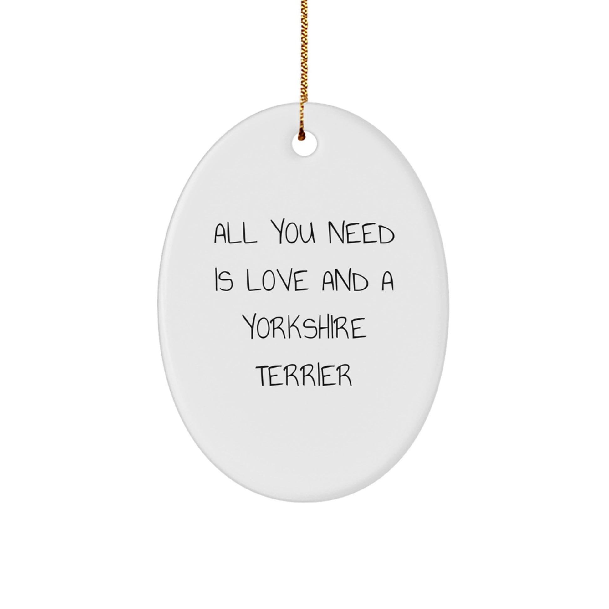 Yorkshire Terrier Dog Oval Ornament, Funny Quote Gifts from Friends for Christmas Unique Presents for Men Women Family - Image 1