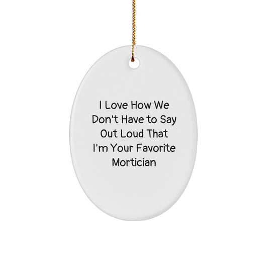 Funny Mortician Gifts from Men for Favorite Mortician Friends - Oval Ornament Christmas Decor 3.25 - Image 1