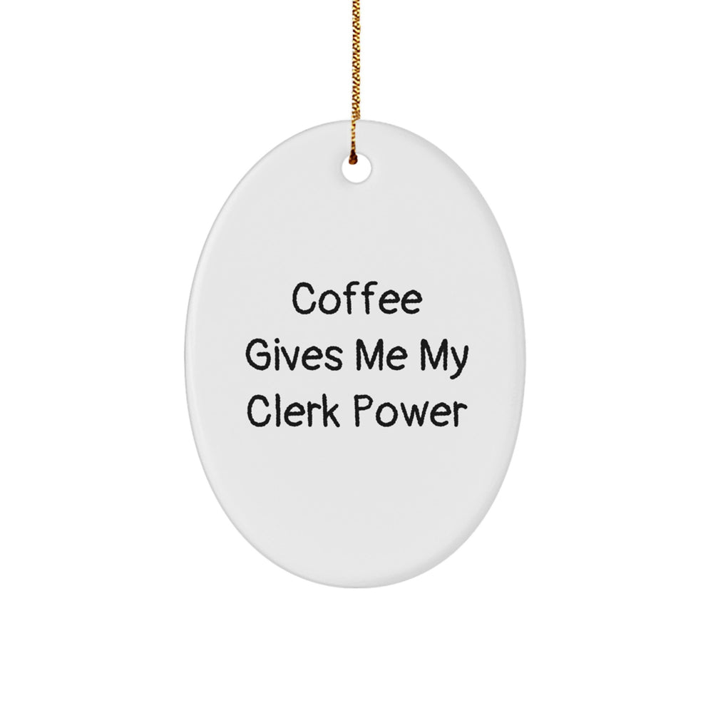 Funny Clerk Gifts from Friends, Christmas Unique Oval Ornament, Coffee Gives Me My Clerk Power Decor - Gifts for Clerk - Image 1