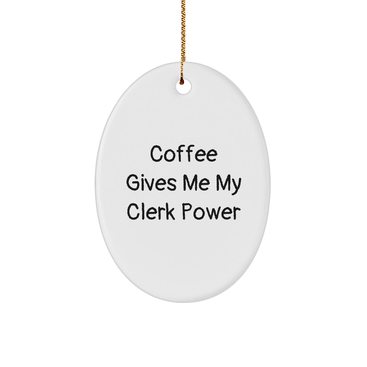 Funny Clerk Gifts from Friends, Christmas Unique Oval Ornament, Coffee Gives Me My Clerk Power Decor - Gifts for Clerk - Image 1