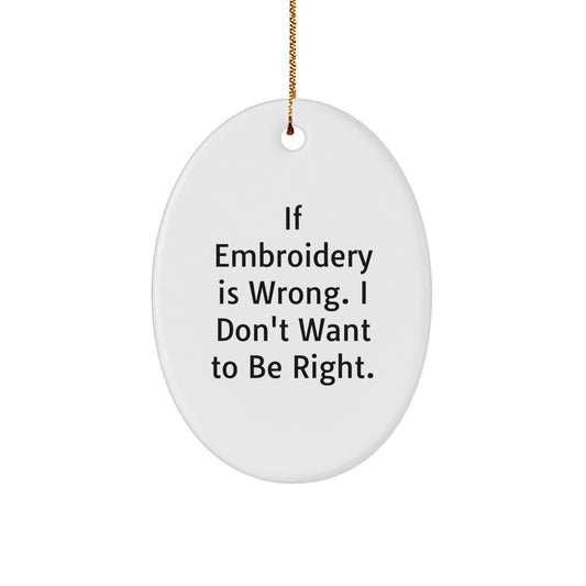 Funny Embroidery Gifts from Men to Friends for Christmas Oval Ornament - Image 1