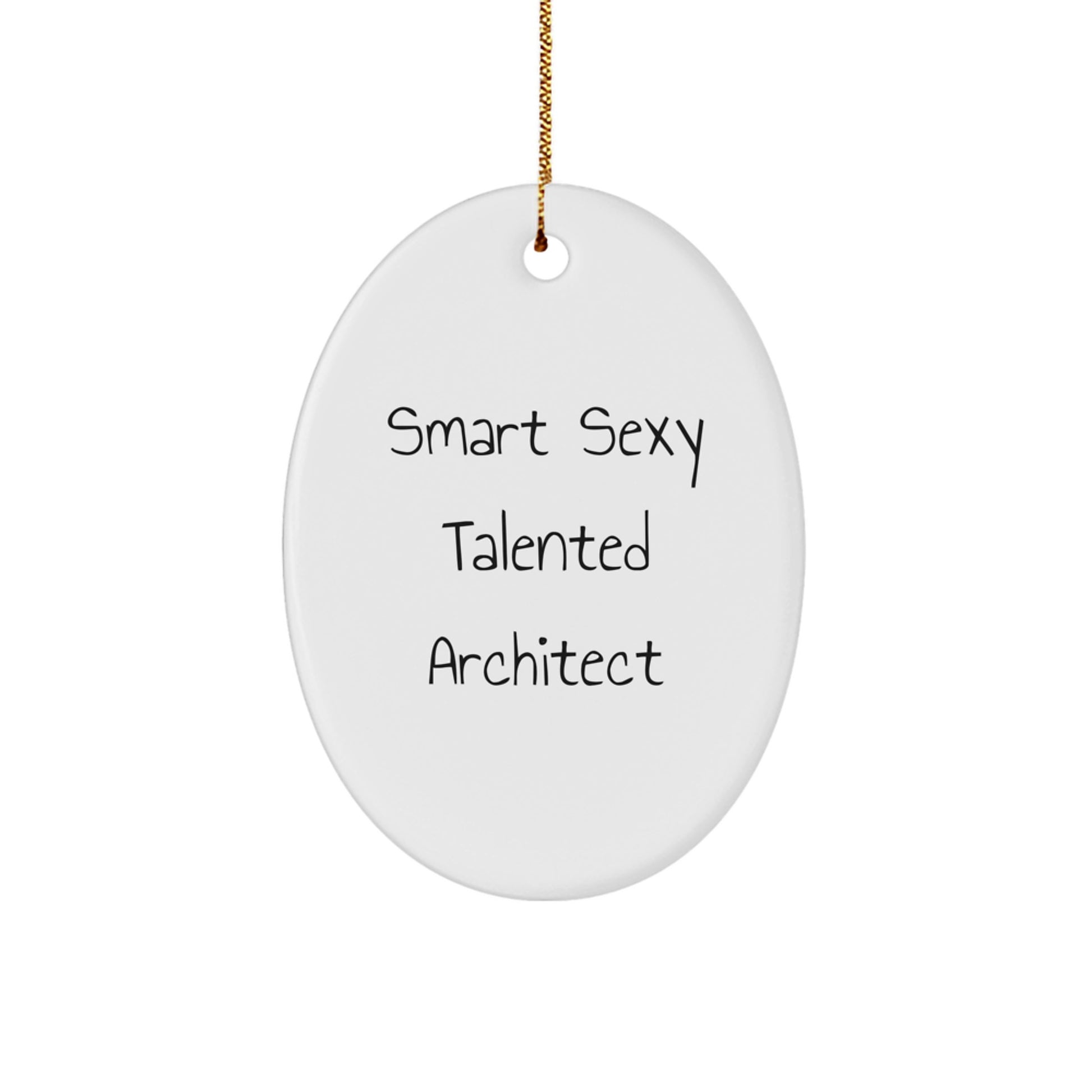 Smart Sexy Talented Architect Oval Ornament Gifts from Friends, Christmas Unique Gifts for Architect, Oval Decorations for Home Office - Image 1