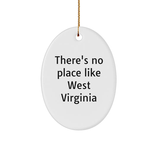 West Virginia Oval Ornament, 'There's No Place Like West Virginia' Funny Christmas Unique Gift for West Virginia Friends and Family, Gifts from Men to Women, Gifts for West Virginia Residents - Image 1