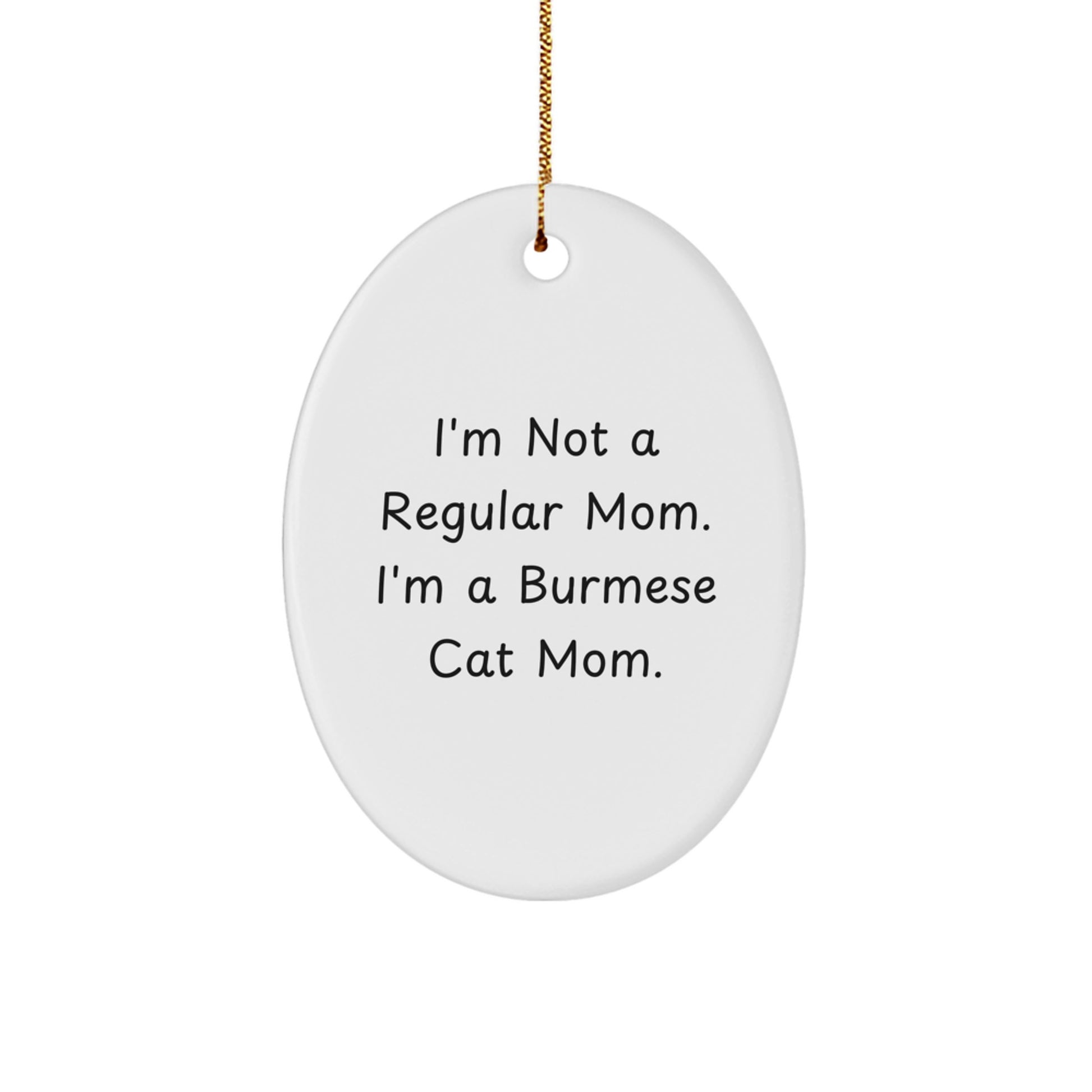Burmese Cat Mom Funny Oval Ornament Gifts from Family to Friends for Christmas Unique Presents - Image 1