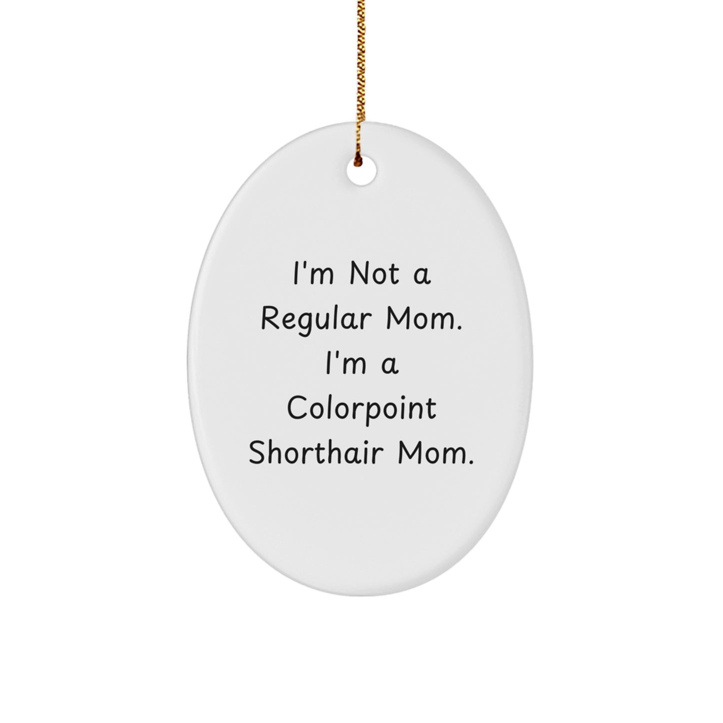 Not Regular Mom Colorpoint Shorthair Cat Christmas Ornament Novelty Gift - Image 1