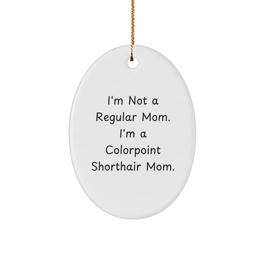 Not Regular Mom Colorpoint Shorthair Cat Christmas Ornament Novelty Gift - Image 1