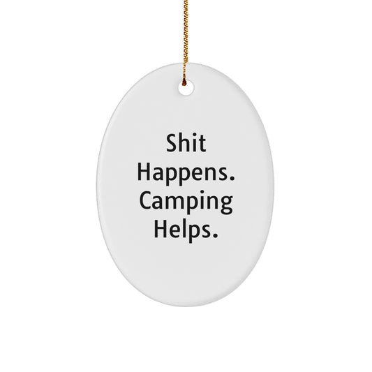 Funny Camping Gifts for Men - Oval Ornament with Shit Happens Quote, Perfect Camping Decor for Christmas Unique Gifts, Gifts for Friends - Image 1