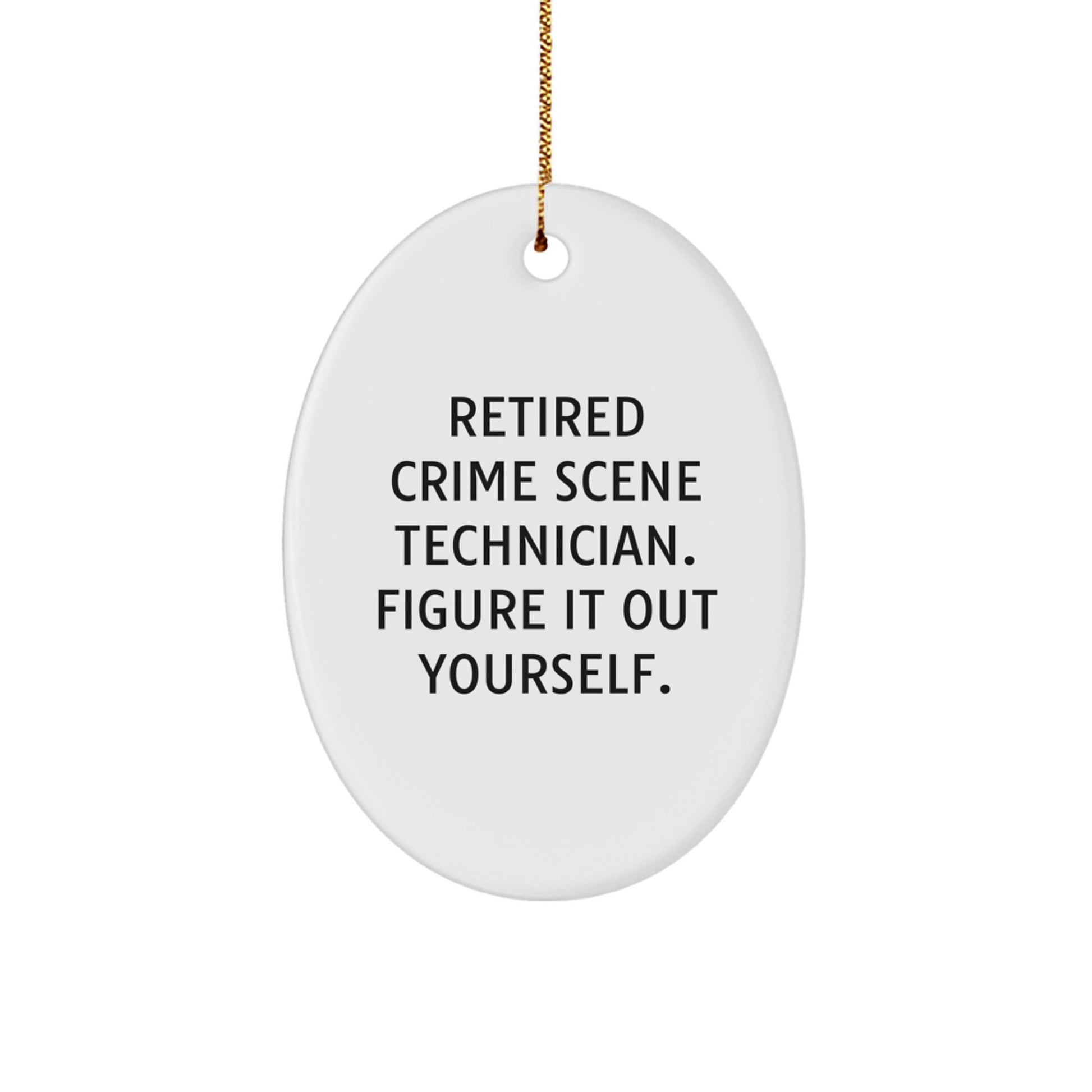 Crime Scene Technician Oval Ornament Funny Quote Gifts for Men Women Friends Family - Gifts from Men Women Friends Family - Oval Ornament for Christmas Unique Gifts - Image 1