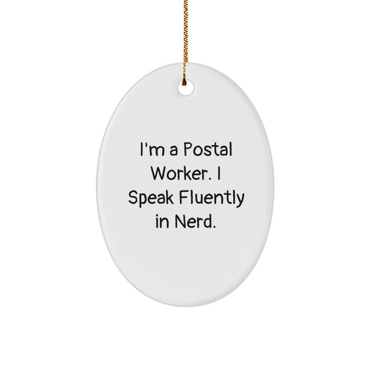 Funny Postal Worker Gifts from Friends for Men - I'm A Postal Worker. I Speak Fluently In genius. Oval Ornament - Christmas Unique Decorations - Image 1