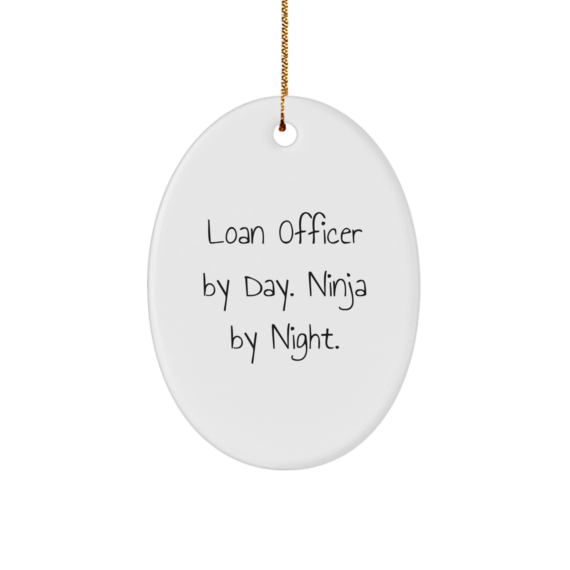 Funny Loan Officer Gift for Men Oval Ornament by Day Ninja by Night - Unique Christmas Decorations with Quote - Image 1