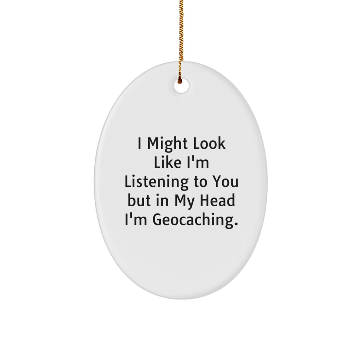 Christmas Unique Gift Surprise Geocaching Ornament Might Look Like I'm - Image 1