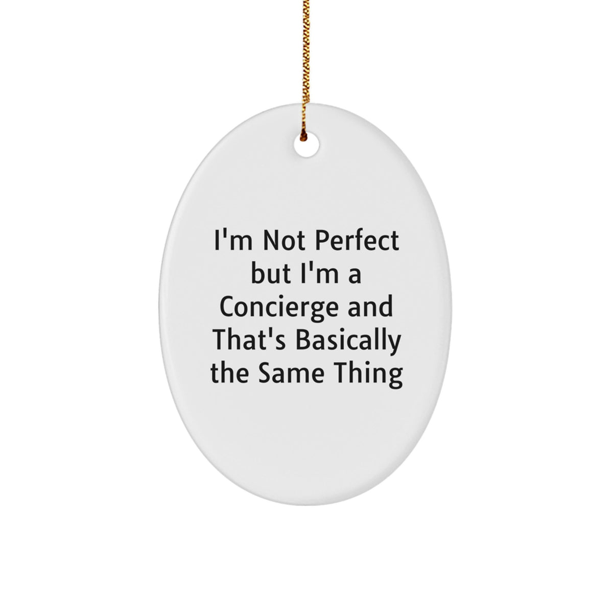 Christmas Gift Hilarious Concierge Ornament - I'm Not Perfect - Image 1