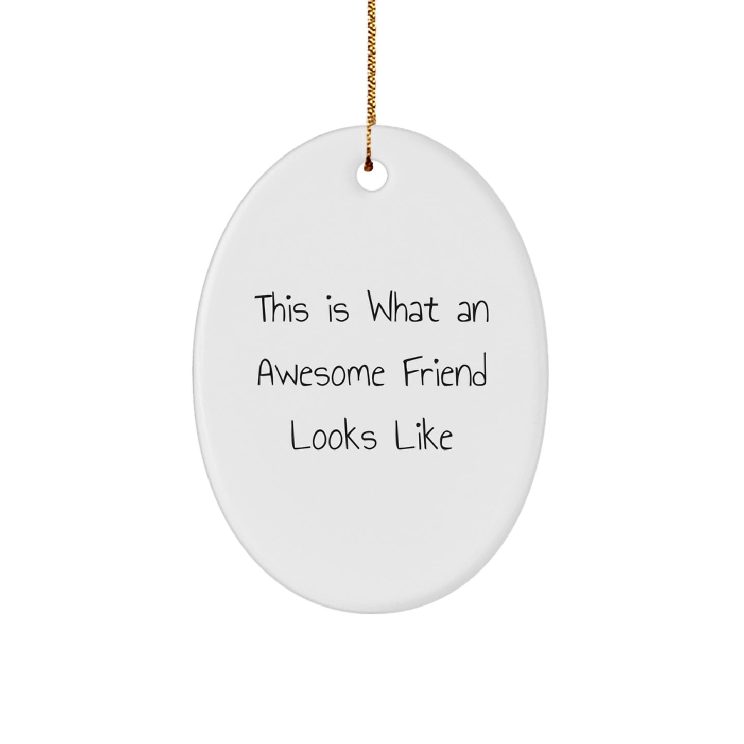 Funny Friend Christmas Unique Gifts from Men to Women Oval Ornament with Quote 'This Is What An Awesome Friend Looks Like' - Image 1