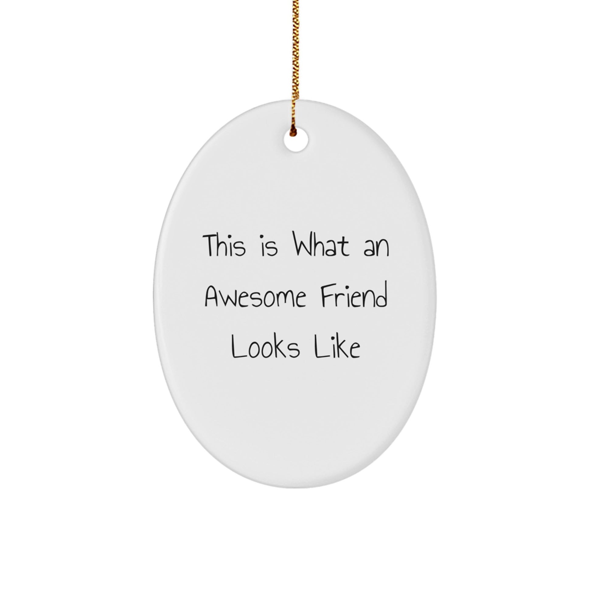 Funny Friend Christmas Unique Gifts from Men to Women Oval Ornament with Quote 'This Is What An Awesome Friend Looks Like' - Image 1