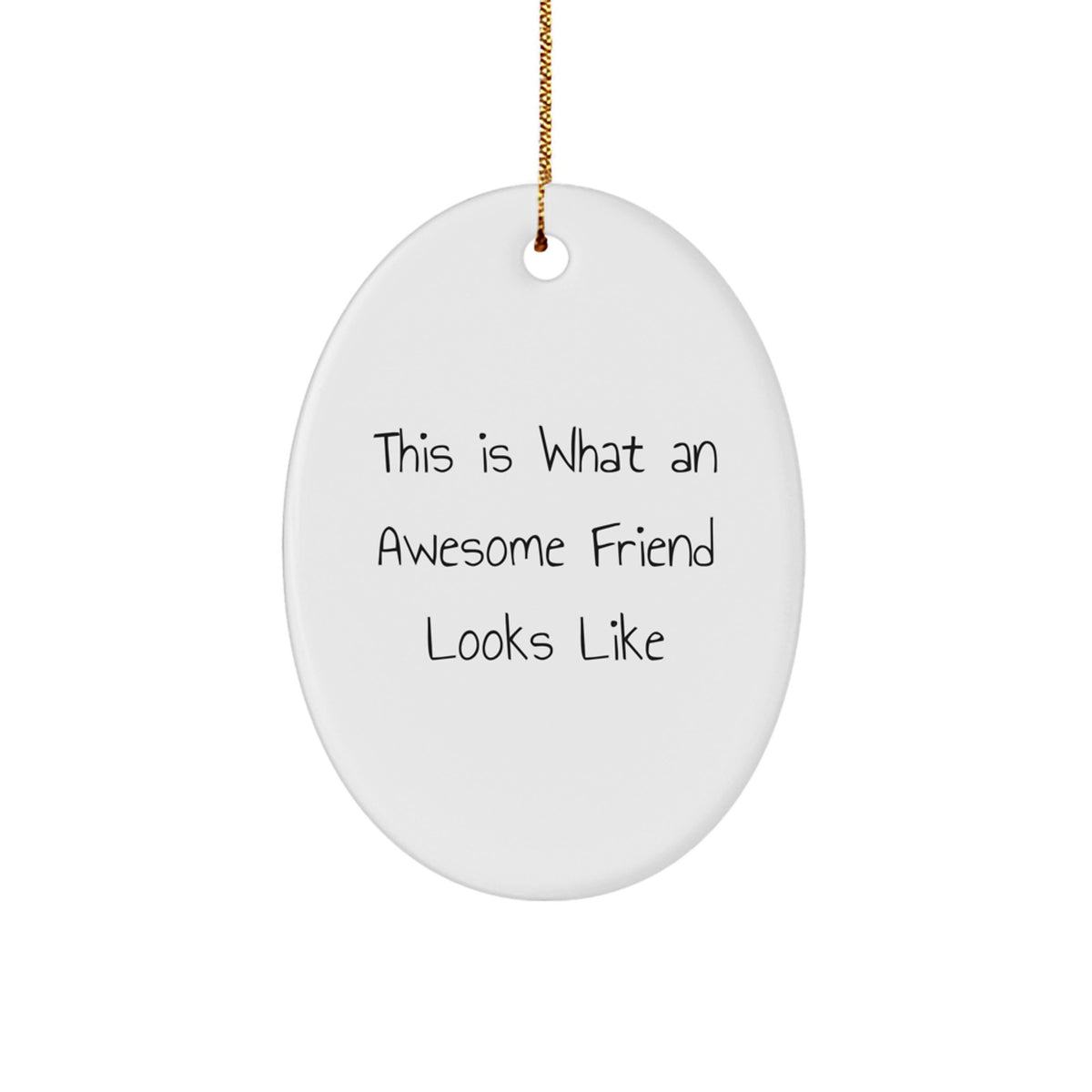 Funny Friend Christmas Unique Gifts from Men to Women Oval Ornament with Quote 'This Is What An Awesome Friend Looks Like' - Image 1