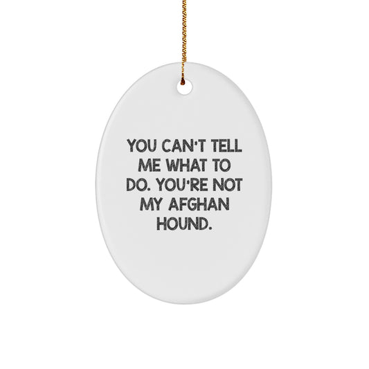 Funny Afghan Hound Dog Gifts from Friends, Oval Ornament with Inspirational Quote, Ideal Gifts for Afghan Hound Dog Lovers at Christmas, Unique Oval Ornament - Image 1