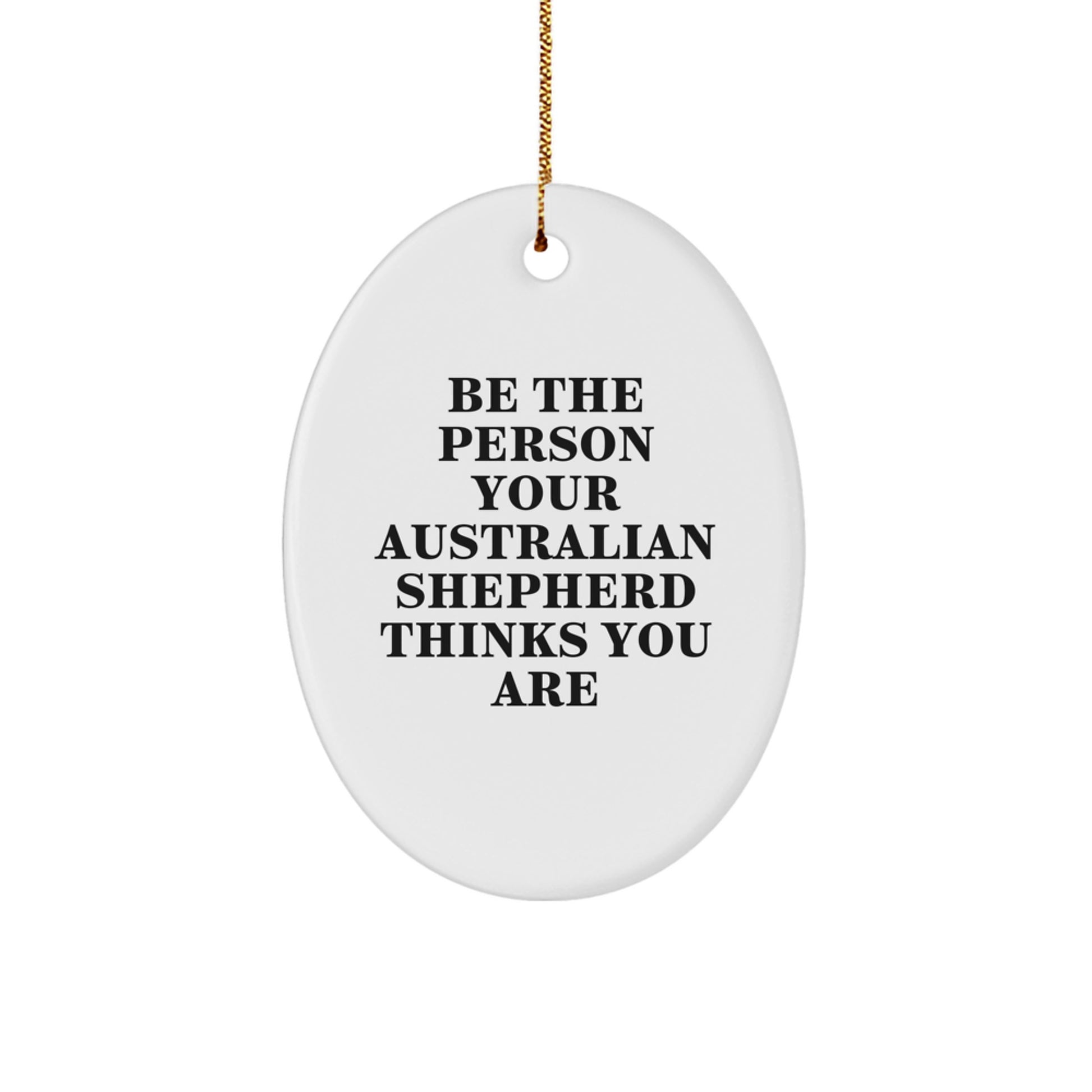 Funny Australian Shepherd Dog Oval Ornament Gifts from Family, Friends, or Coworkers for Christmas Unique Presents - Image 1