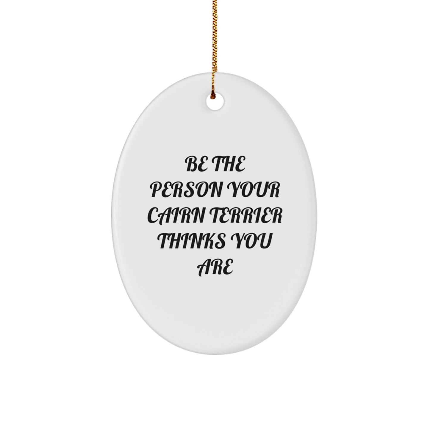 Cairn Terrier Dog Oval Ornament Funny Quote Gifts from Friends for Christmas - Image 1