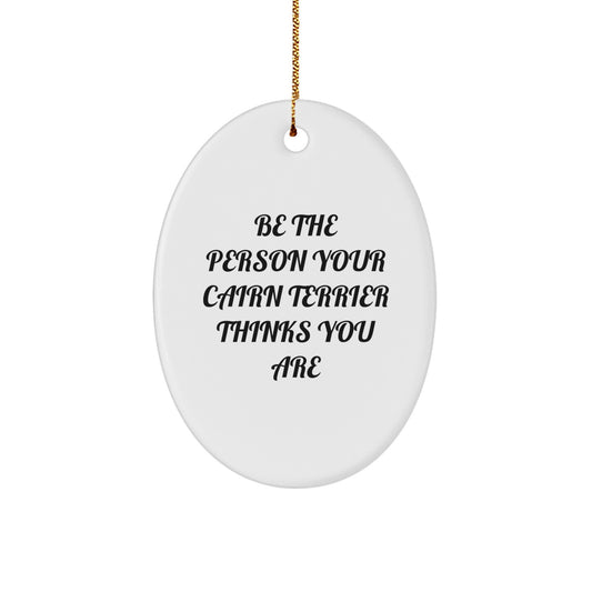 Cairn Terrier Dog Oval Ornament Funny Quote Gifts from Friends for Christmas - Image 1
