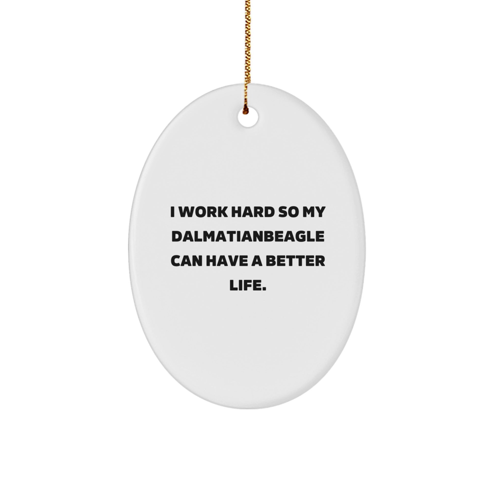 Funny Dalmatian Dog Gifts from Men to Friends, Unique Oval Ornament for Dalmatian Dog Lovers, Quotes Inspiration, Christmas Unique Gifts - Image 1