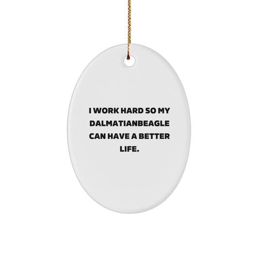 Funny Dalmatian Dog Gifts from Men to Friends, Unique Oval Ornament for Dalmatian Dog Lovers, Quotes Inspiration, Christmas Unique Gifts - Image 1