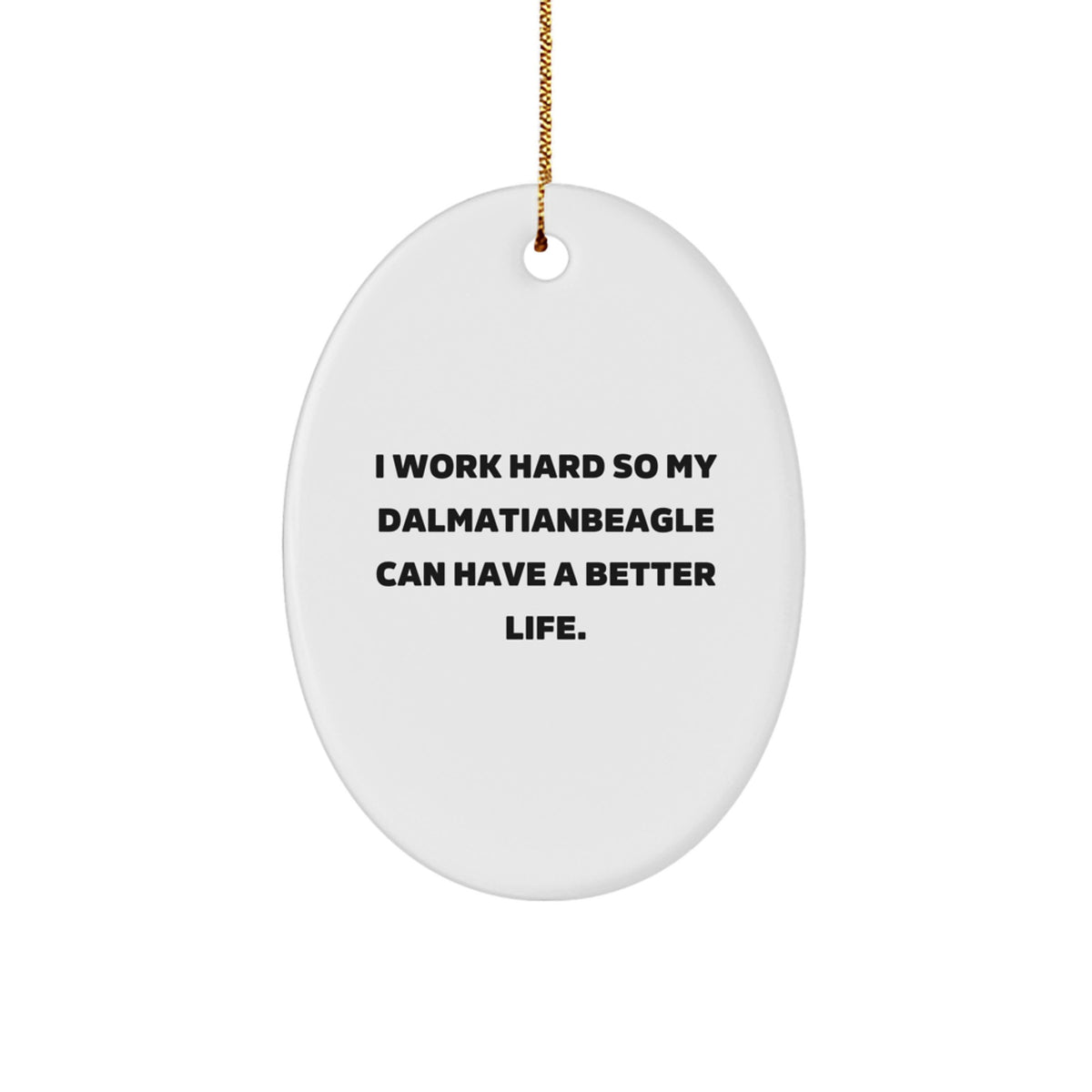 Funny Dalmatian Dog Gifts from Men to Friends, Unique Oval Ornament for Dalmatian Dog Lovers, Quotes Inspiration, Christmas Unique Gifts - Image 1