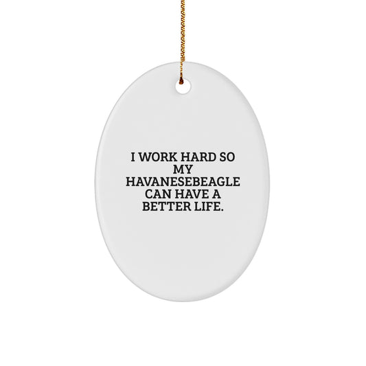 Funny Havanese Dog Inspiration Gifts from Family for Havanesebeagle's Better Life Oval Ornament, Christmas Unique - Image 1