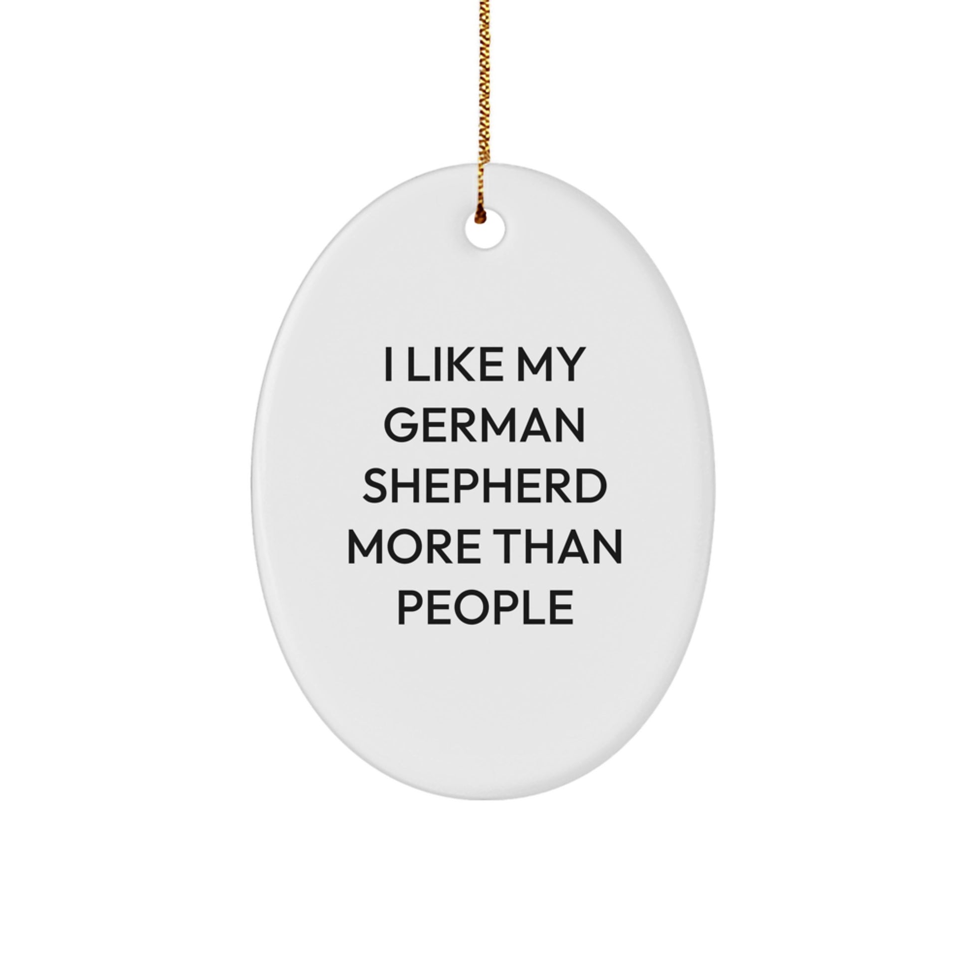 German Shepherd Dog Oval Ornament Gifts from Friends for German Shepherd Dog Lover Funny Quote - Image 1