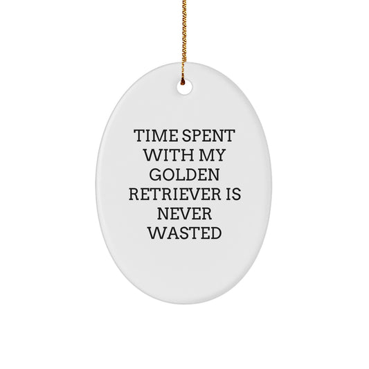 Golden Retriever Dog Lovers Gifts from Friends for Christmas Oval Ornament with 'Time Spent With My Golden Retriever Is Never Wasted' Quote - Image 1