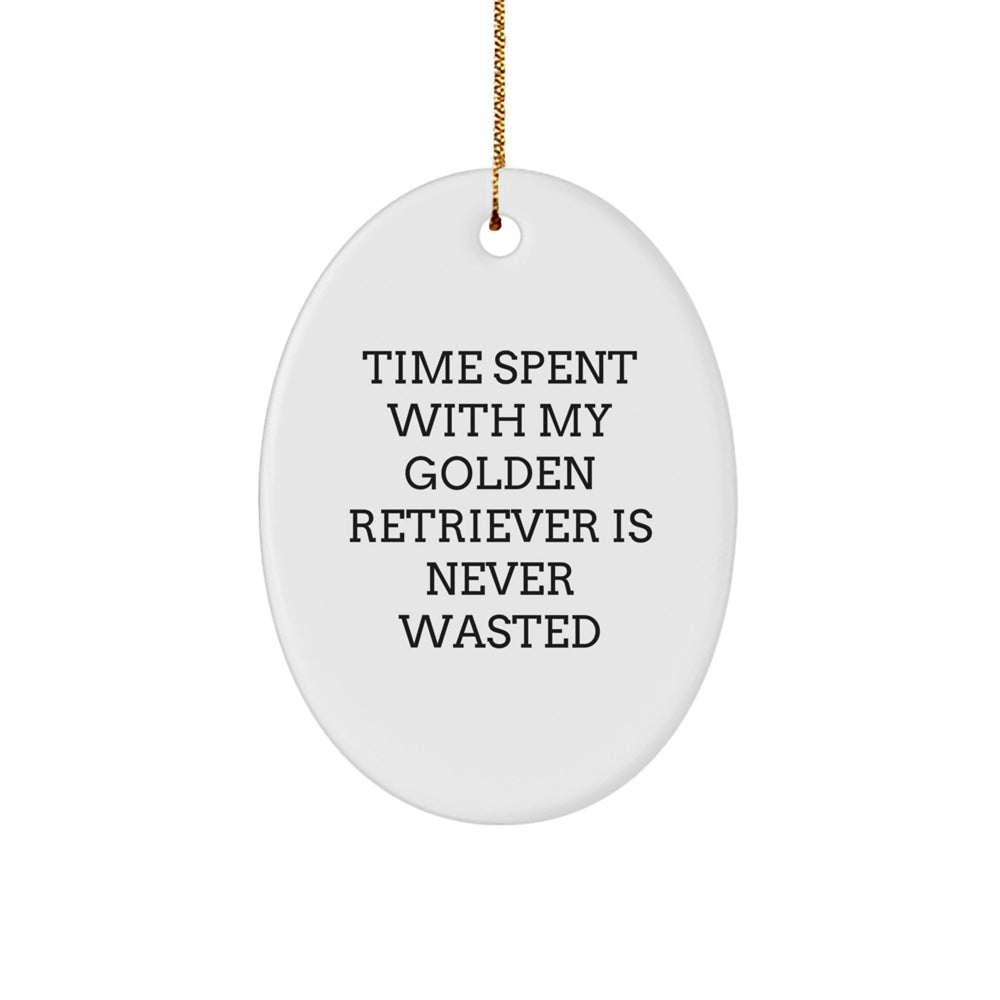 Golden Retriever Dog Lovers Gifts from Friends for Christmas Oval Ornament with 'Time Spent With My Golden Retriever Is Never Wasted' Quote - Image 1