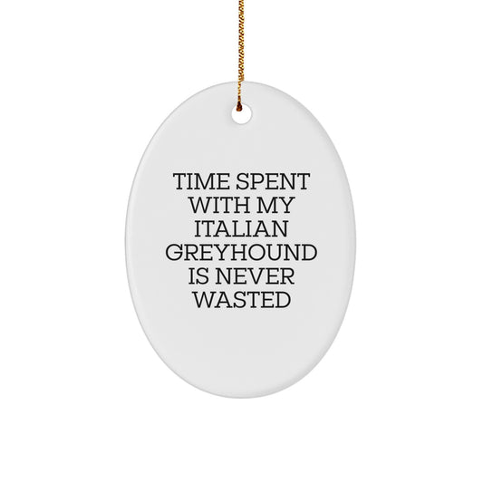 Italian Greyhound Dog Oval Ornament - Funny Quote Gifts from Friends for Men or Women - Image 1