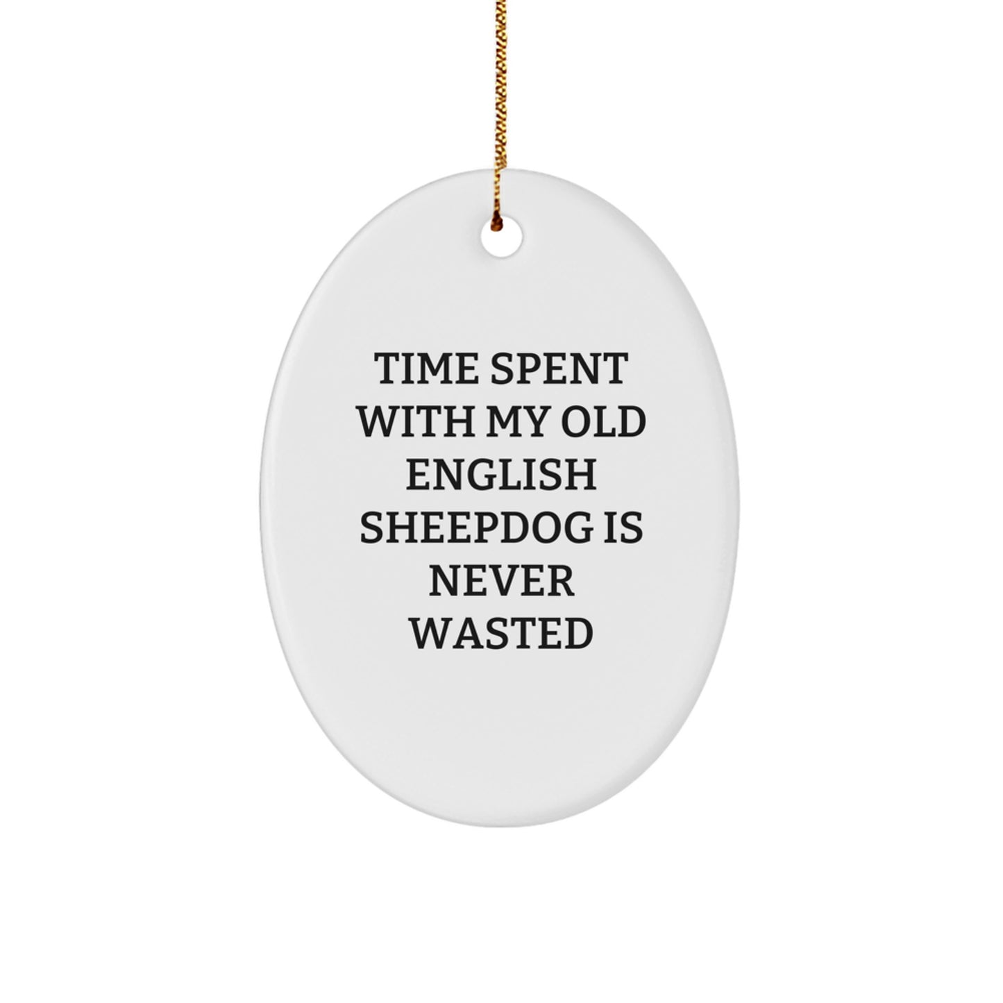 Old English SheepDog Oval Ornament, Funny Quote Gift from Friends, Gifts for Old English SheepDog Lovers, Handmade Christmas Unique Gifts - Image 1