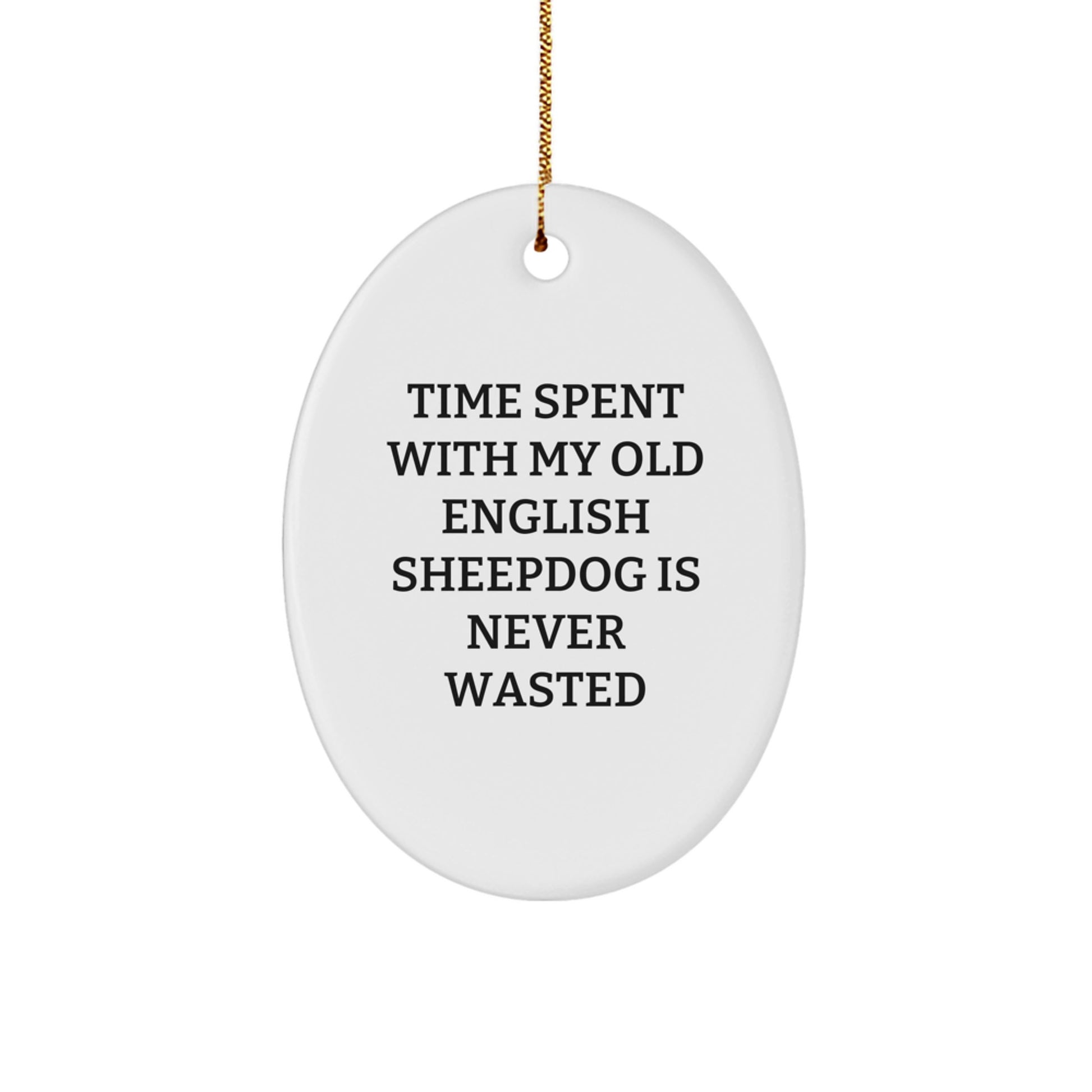 Old English SheepDog Oval Ornament, Funny Quote Gift from Friends, Gifts for Old English SheepDog Lovers, Handmade Christmas Unique Gifts - Image 1